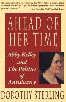 Una adelantada a su tiempo: Abby Kelley y la política antiesclavista - Ahead of Her Time: Abby Kelley and the Politics of Antislavery