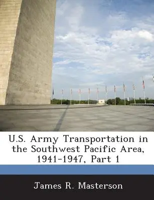 Transporte del Ejército de los EE.UU. en el Área del Pacífico Sudoccidental, 1941-1947, Parte 1 - U.S. Army Transportation in the Southwest Pacific Area, 1941-1947, Part 1
