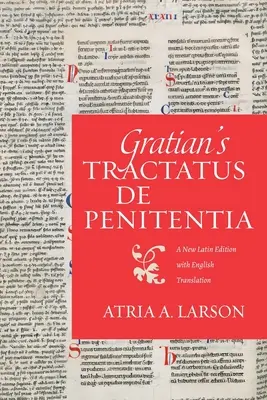 El Tractatus de penitentia de Graciano: Una nueva edición latina con traducción al inglés - Gratian's Tractatus de penitentia: A New Latin Edition with English Translation