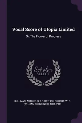 Partitura Vocal de Utopia Limited: O, La Flor del Progreso - Vocal Score of Utopia Limited: Or, The Flower of Progress