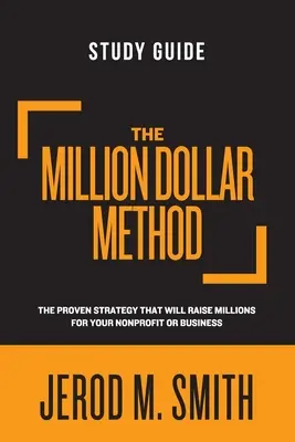 Guía de estudio del Método del Millón de Dólares: La estrategia probada que recaudará millones para su organización sin ánimo de lucro o empresa - The Million Dollar Method Study Guide: The proven strategy that will raise millions for your nonprofit or business