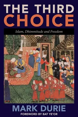 La Tercera Opción: Islam, Dhimmitude y Libertad - The Third Choice: Islam, Dhimmitude and Freedom