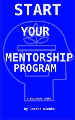 Inicie su programa de mentores: Guía para principiantes - Start Your Mentorship Program: A Beginner Guide