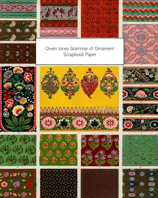 Owen Jones Gramática del Ornamento Papel para álbumes de recortes: 20 Hojas: Papel decorativo de una cara para decoupage y álbumes de recortes - Owen Jones Grammar of Ornament Scrapbook Paper: 20 Sheets: One-Sided Decorative Paper For Decoupage and Scrapbooks