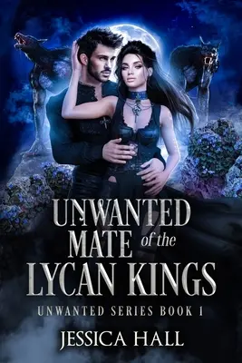 La pareja no deseada de los reyes licántropos - The Unwanted Mate Of The Lycan Kings