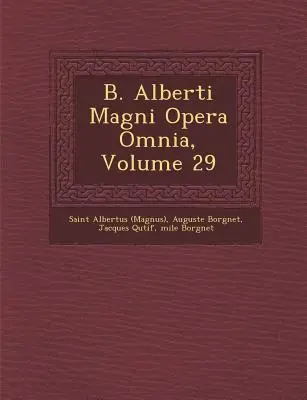 B. Alberti Magni Opera Omnia, Volumen 29 ((Magnus) San Alberto) - B. Alberti Magni Opera Omnia, Volume 29 ((Magnus) Saint Albertus)