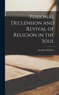 Declinación personal y renacimiento de la religión en el alma - Personal Declension and Revival of Religion in the Soul