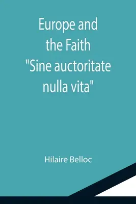 Europa y la fe; Sine auctoritate nulla vita - Europe and the Faith; Sine auctoritate nulla vita