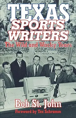 Escritores deportivos de Texas: The Wild and Wacky Years - Texas Sports Writers: The Wild and Wacky Years