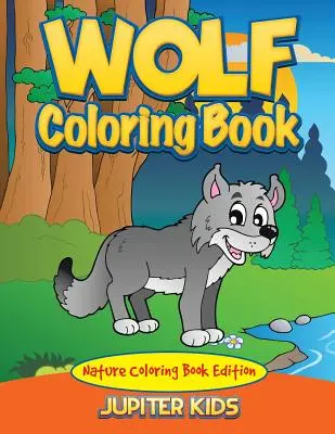 Libro para colorear de lobos: Libro para colorear de la naturaleza - Wolf Coloring Book: Nature Coloring Book Edition