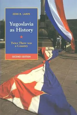 Yugoslavia como Historia: Dos veces existió un país - Yugoslavia as History: Twice There Was a Country