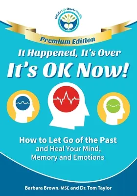 Sucedió, se acabó, ahora está bien - EDICIÓN PREMIUM: Cómo dejar ir el pasado y sanar tu mente, memoria y emociones - It Happened, It's Over, It's OK Now - PREMIUM EDITION: How to Let Go of the Past and Heal Your Mind, Memory and Emotions