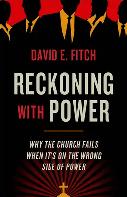 Un ajuste de cuentas con el poder: Por qué la Iglesia fracasa cuando se sitúa en el lado equivocado del poder - Reckoning with Power: Why the Church Fails When It's on the Wrong Side of Power