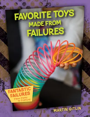 Juguetes favoritos creados a partir de fracasos - Favorite Toys Made from Failures