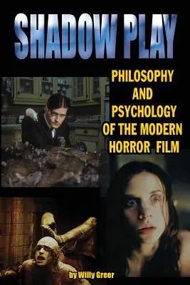 Juego de sombras Filosofía y psicología de la película de terror moderna - Shadowplay Philosophy and Psychology of the Modern Horror Film