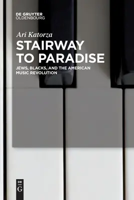 Stairway to Paradise: Judíos, negros y la revolución musical estadounidense - Stairway to Paradise: Jews, Blacks, and the American Music Revolution