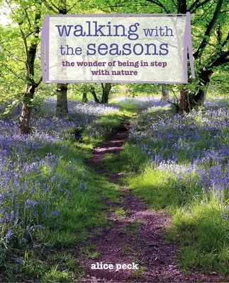 Caminar con las estaciones: La maravilla de seguir el ritmo de la naturaleza - Walking with the Seasons: The Wonder of Being in Step with Nature