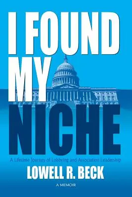 Encontré mi nicho, una vida de lobby y liderazgo asociativo - I Found My Niche, a Lifetime Journey of Lobbying and Association Leadership