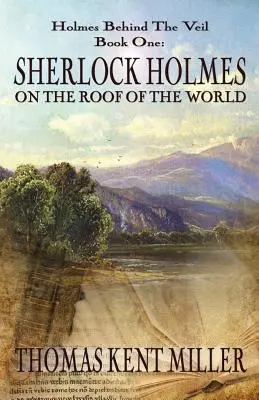 Sherlock Holmes en el tejado del mundo (Holmes tras el velo Libro 1) - Sherlock Holmes on The Roof of The World (Holmes Behind The Veil Book 1)