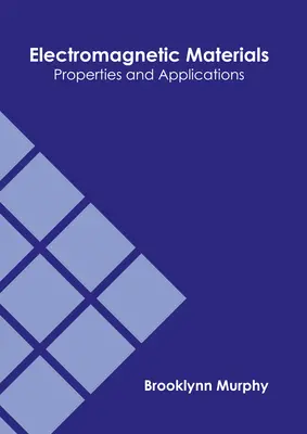 Materiales electromagnéticos: Propiedades y aplicaciones - Electromagnetic Materials: Properties and Applications