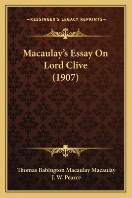 Ensayo de Macaulay sobre Lord Clive (1907) - Macaulay's Essay On Lord Clive (1907)