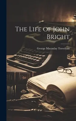 La vida de John Bright - The Life of John Bright