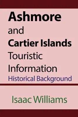 Información turística sobre las islas Ashmore y Cartier: Contexto histórico - Ashmore and Cartier Islands Touristic Information: Historical Background