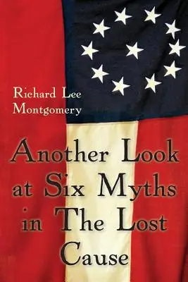 Otra mirada a seis mitos de la Causa Perdida - Another Look at Six Myths in the Lost Cause