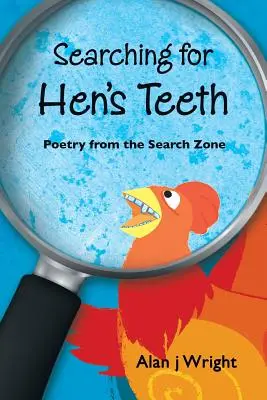 Buscando Dientes de Gallina: Poesía desde la zona de búsqueda - Searching For Hen's Teeth: Poetry from the search zone