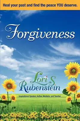 El perdón: Cura tu pasado y encuentra la paz que mereces - Forgiveness: Heal Your Past and Find the Peace You Deserve