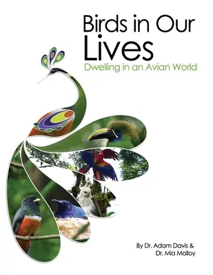 Aves en nuestras vidas: Habitar en un mundo aviar - Birds in Our Lives: Dwelling in an Avian World