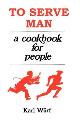 Servir al hombre: Un libro de cocina para la gente - To Serve Man: A Cookbook for People