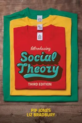 Introducción a la teoría social: Tercera edición - Introducing Social Theory: Third edition