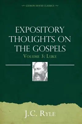 Pensamientos expositivos sobre los evangelios Tomo 3: Lucas - Expository Thoughts on the Gospels Volume 3: Luke