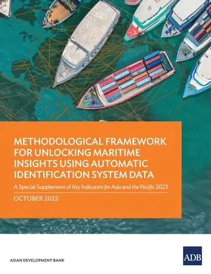 Methodological Framework for Unlocking Maritime Insights Using Automatic Identification System Data: A Special Supplement of Key Indicators for Asia a