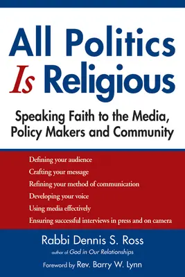 Toda política es religiosa: hablar de fe a los medios de comunicación, a los responsables políticos y a la comunidad - All Politics Is Religious: Speaking Faith to the Media, Policy Makers and Community