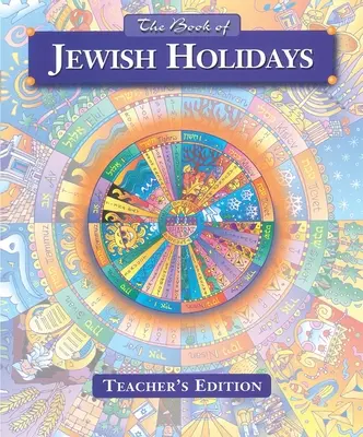 El libro de las fiestas judías - Edición para el profesor - The Book of Jewish Holidays - Teacher's Edition