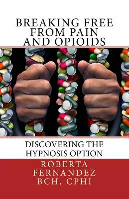 Liberarse del dolor y los opiáceos: Descubrir la opción de la hipnosis - Breaking Free from Pain and Opioids: Discovering the Hypnosis Option