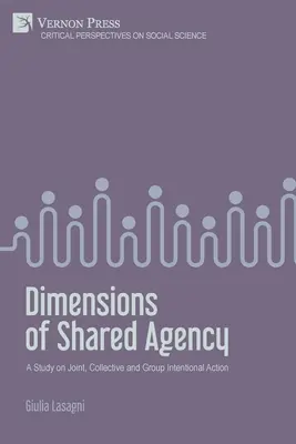 Dimensiones de la agencia compartida: Un estudio sobre la acción intencional conjunta, colectiva y de grupo - Dimensions of Shared Agency: A Study on Joint, Collective and Group Intentional Action