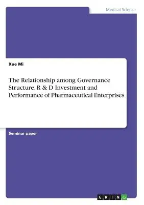 La relación entre la estructura de gobierno, la inversión en I+D y el rendimiento de las empresas farmacéuticas - The Relationship among Governance Structure, R & D Investment and Performance of Pharmaceutical Enterprises