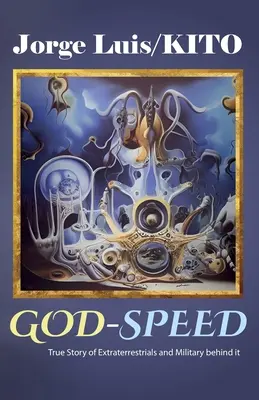 GOD-SPEED, Historia real de extraterrestres y militares detrás de ella - GOD-SPEED, True Story of Extraterrestrials and Military behind it