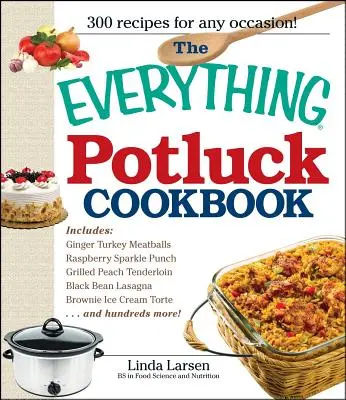 El libro de cocina para todo tipo de comidas - The Everything Potluck Cookbook