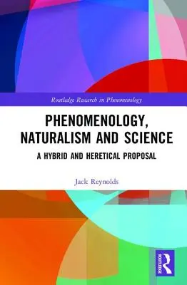 Fenomenología, naturalismo y ciencia: Una propuesta híbrida y herética - Phenomenology, Naturalism and Science: A Hybrid and Heretical Proposal