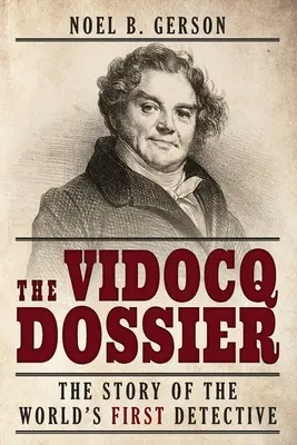 El expediente Vidocq: La historia del primer detective del mundo - The Vidocq Dossier: The Story of the World's First Detective