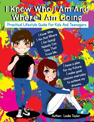 Sé quién soy y adónde voy: Guía práctica de estilo de vida para niños y adolescentes - I Know Who I Am and Where I Am Going: Practical Lifestyle Guide for Kids and Teenagers