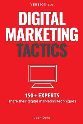 Tácticas de marketing digital: 150 expertos comparten sus técnicas de marketing digital - Digital Marketing Tactics: 150 Experts Share Their Digital Marketing Techniques