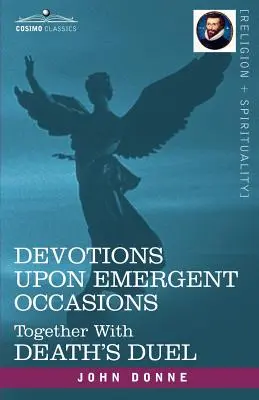 Devociones en Ocasiones Emergentes y El Duelo de la Muerte - Devotions Upon Emergent Occasions and Death's Duel