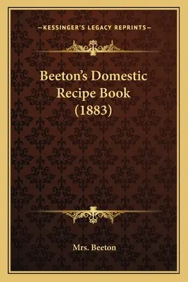 Libro de recetas domésticas de Beeton (1883) - Beeton's Domestic Recipe Book (1883)