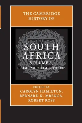 La Historia de Sudáfrica de Cambridge: Volume 1, from Early Times to 1885 - The Cambridge History of South Africa: Volume 1, from Early Times to 1885