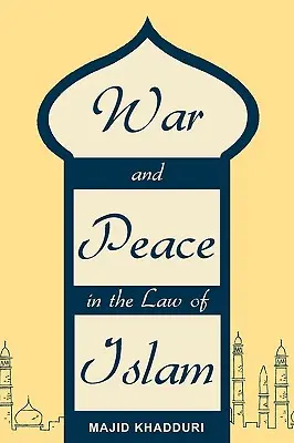 La guerra y la paz en el Derecho islámico - War and Peace in the Law of Islam